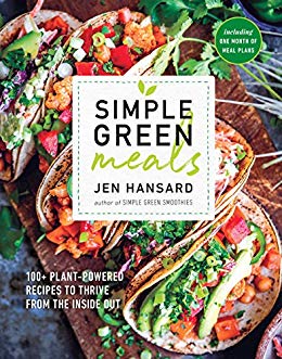Simple Green Meals: 100+ Plant-Powered Recipes to Thrive from the Inside Out: A Cookbook